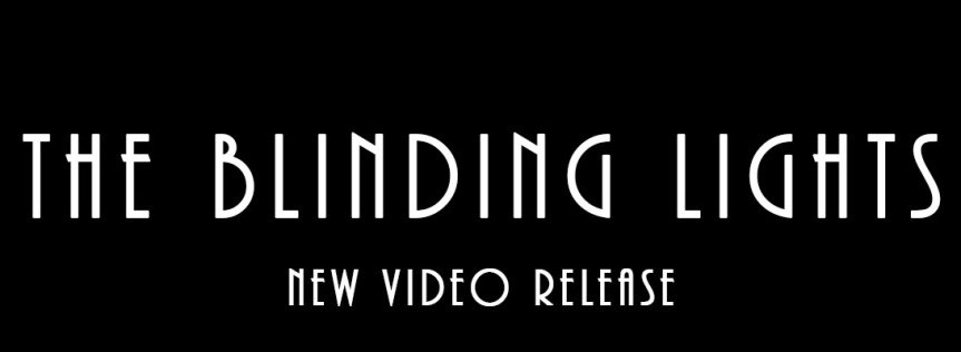 The Blinding Lights – New Video Release