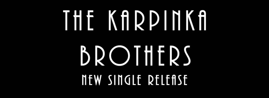 The Karpinka Brothers – New Single Release